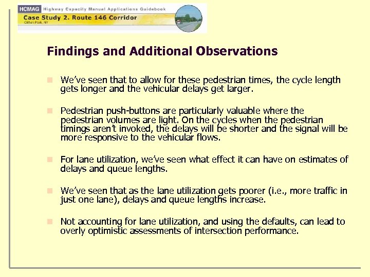 Findings and Additional Observations n We’ve seen that to allow for these pedestrian times,