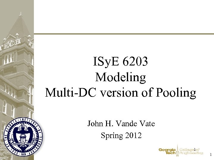 ISy. E 6203 Modeling Multi-DC version of Pooling John H. Vande Vate Spring 2012