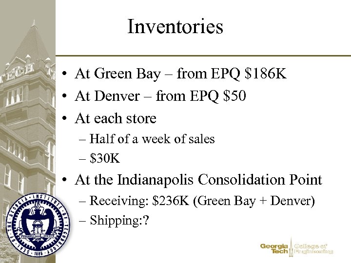 Inventories • At Green Bay – from EPQ $186 K • At Denver –