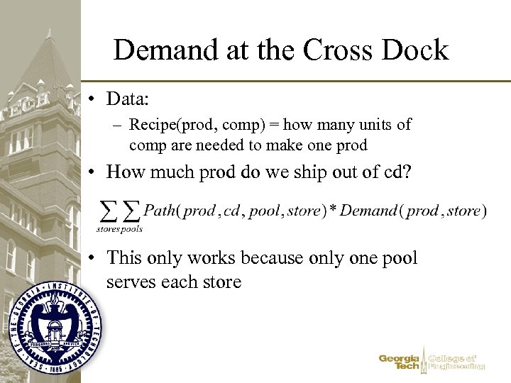 Demand at the Cross Dock • Data: – Recipe(prod, comp) = how many units