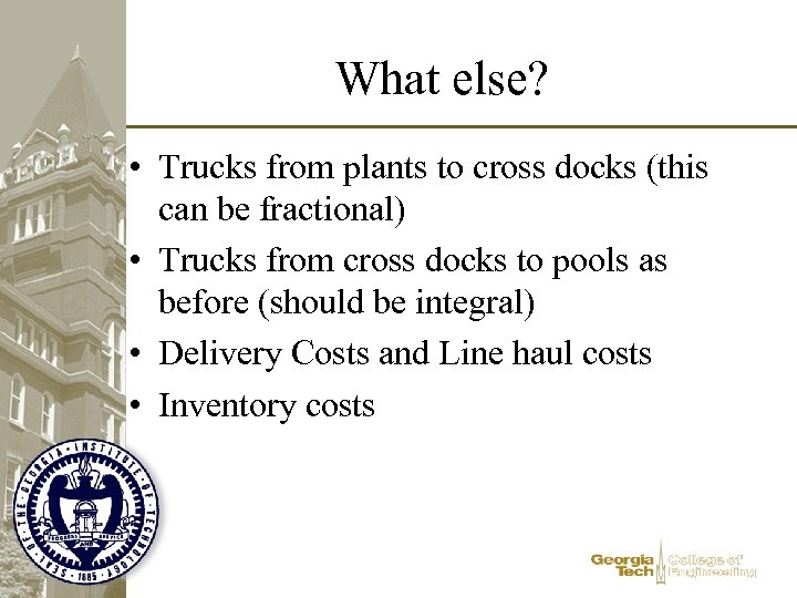 What else? • Trucks from plants to cross docks (this can be fractional) •