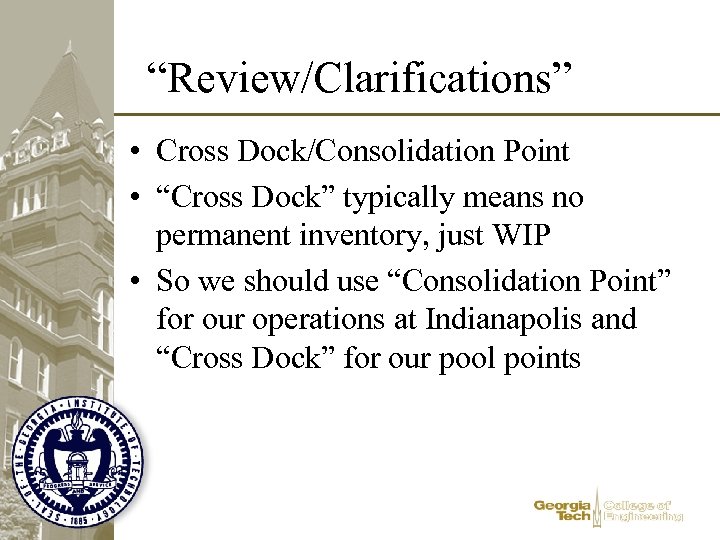 “Review/Clarifications” • Cross Dock/Consolidation Point • “Cross Dock” typically means no permanent inventory, just