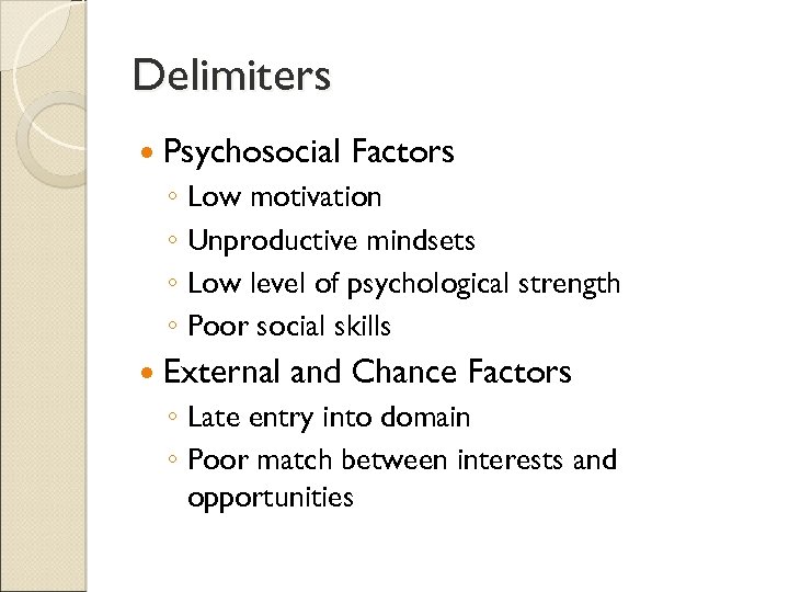 Delimiters Psychosocial Factors ◦ Low motivation ◦ Unproductive mindsets ◦ Low level of psychological