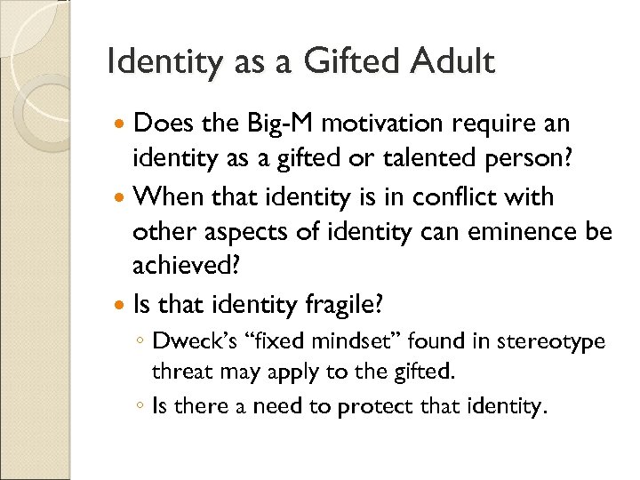 Identity as a Gifted Adult Does the Big-M motivation require an identity as a