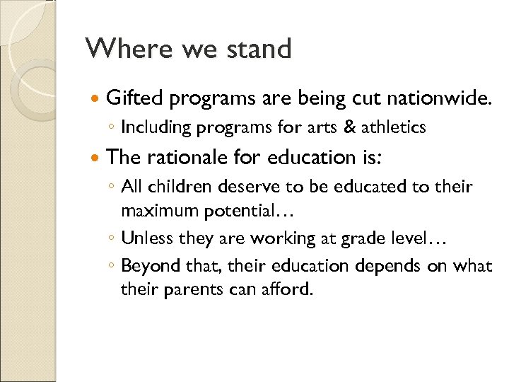 Where we stand Gifted programs are being cut nationwide. ◦ Including programs for arts
