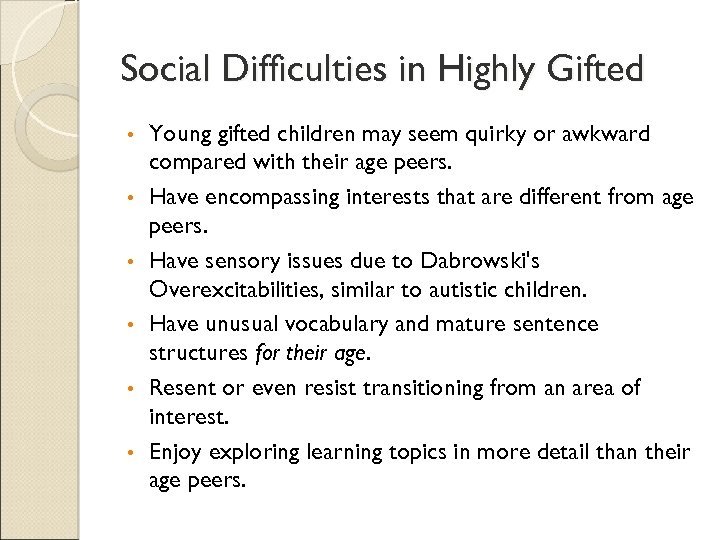 Social Difficulties in Highly Gifted • • • Young gifted children may seem quirky