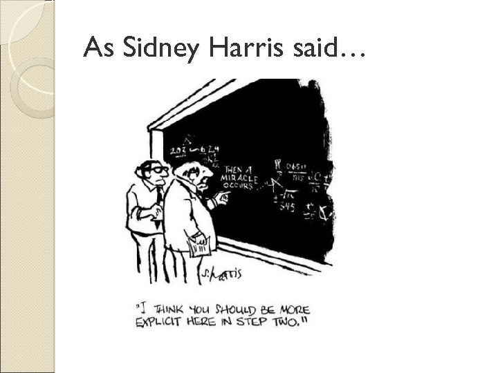 As Sidney Harris said… 
