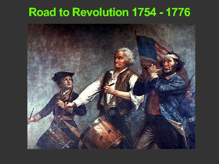 Road to Revolution 1754 - 1776 