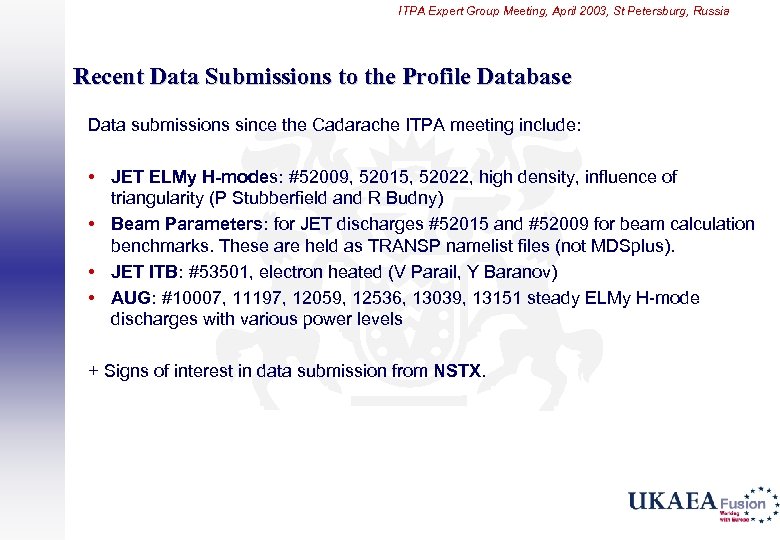 ITPA Expert Group Meeting, April 2003, St Petersburg, Russia Recent Data Submissions to the