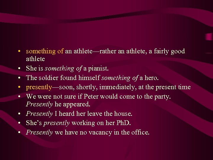  • something of an athlete—rather an athlete, a fairly good athlete • She