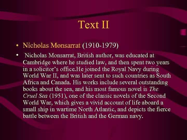Text II • Nicholas Monsarrat (1910 -1979) • Nicholas Monsarrat, British author, was educated