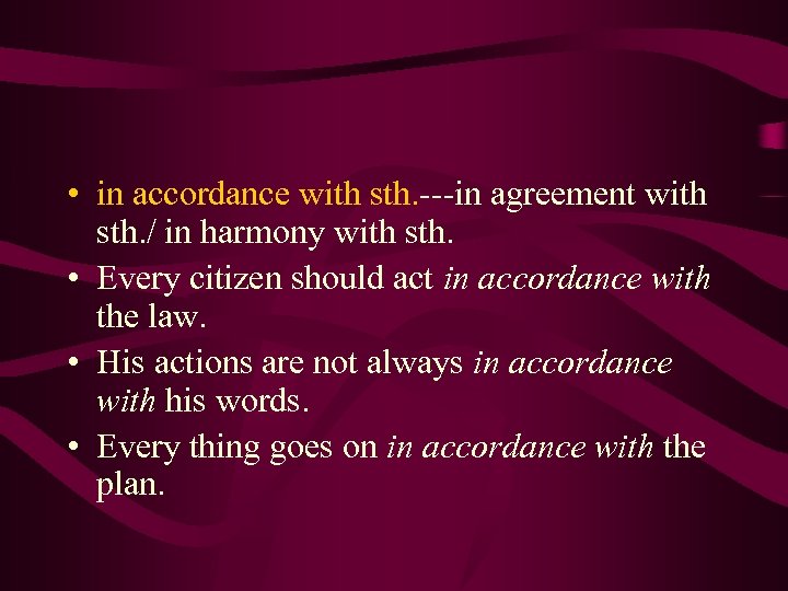  • in accordance with sth. ---in agreement with sth. / in harmony with