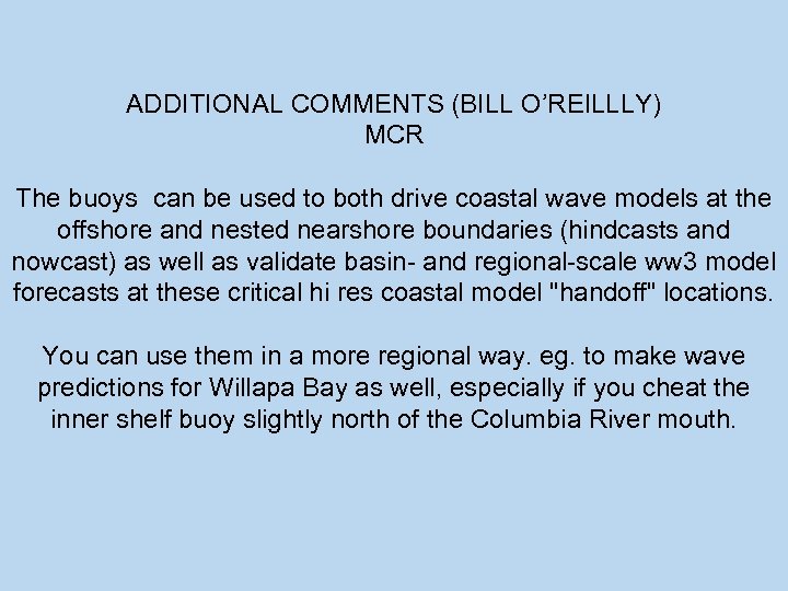 ADDITIONAL COMMENTS (BILL O’REILLLY) MCR The buoys can be used to both drive coastal