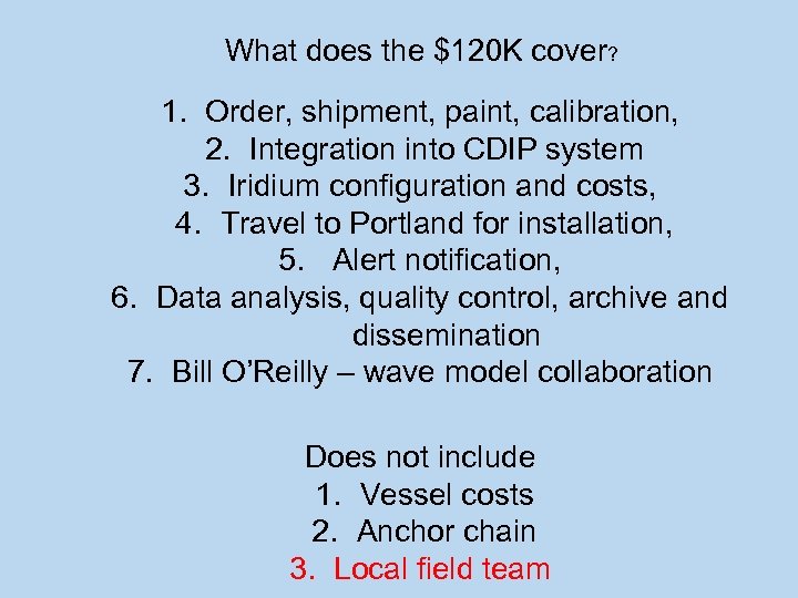 What does the $120 K cover? 1. Order, shipment, paint, calibration, 2. Integration into