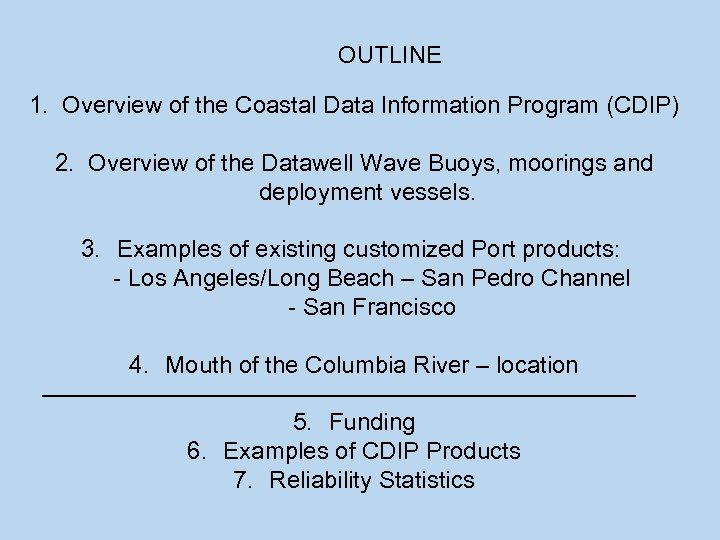 OUTLINE 1. Overview of the Coastal Data Information Program (CDIP) 2. Overview of the