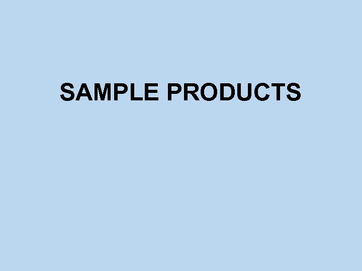 SAMPLE PRODUCTS 