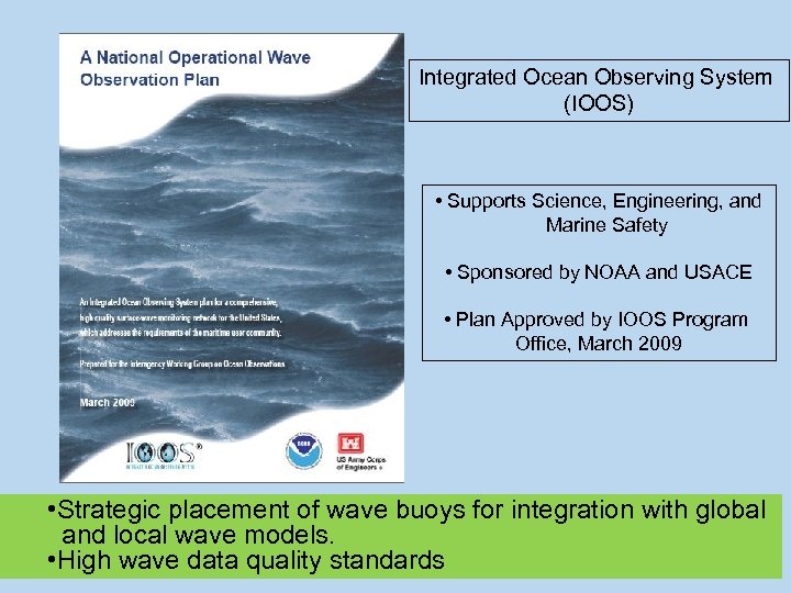 Integrated Ocean Observing System (IOOS) • Supports Science, Engineering, and Marine Safety • Sponsored