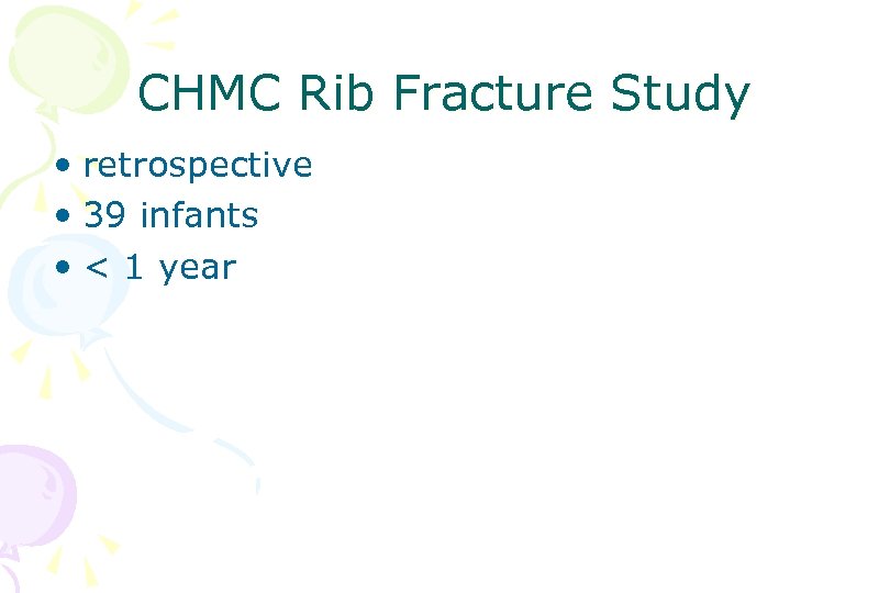 CHMC Rib Fracture Study • retrospective • 39 infants • < 1 year 