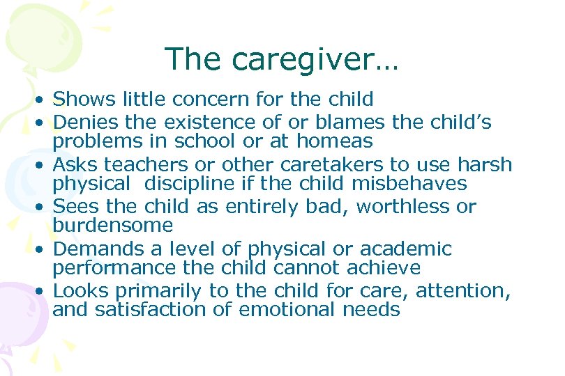 The caregiver… • Shows little concern for the child • Denies the existence of