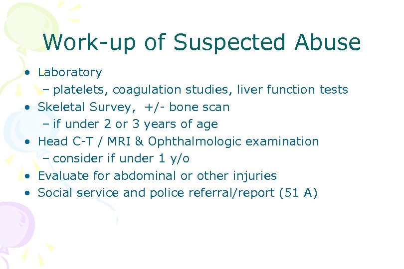 Work-up of Suspected Abuse • Laboratory – platelets, coagulation studies, liver function tests •