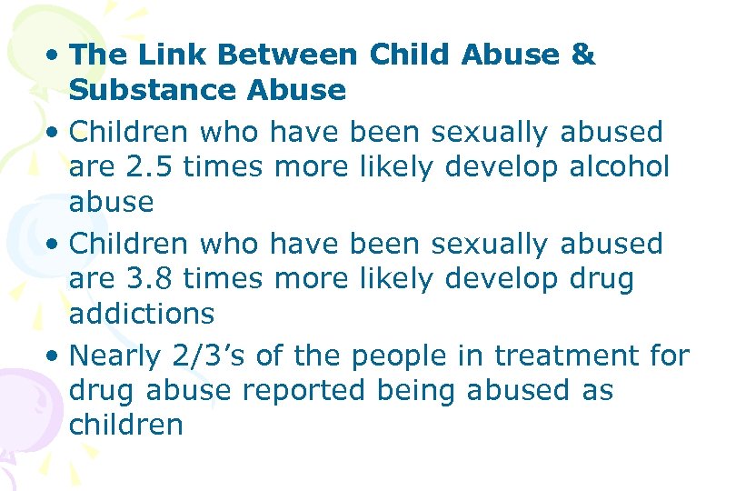  • The Link Between Child Abuse & Substance Abuse • Children who have