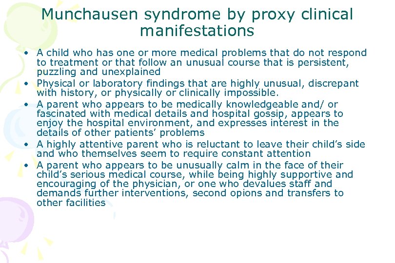 Munchausen syndrome by proxy clinical manifestations • A child who has one or more