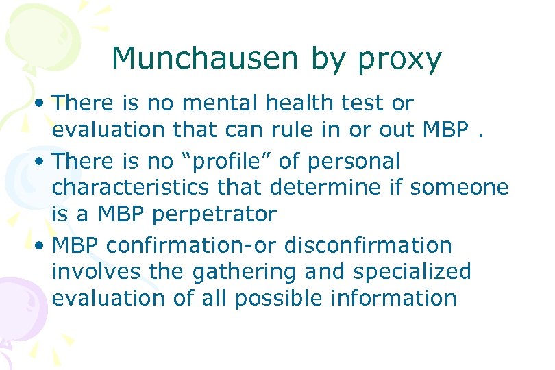 Munchausen by proxy • There is no mental health test or evaluation that can