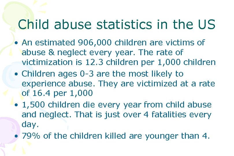 Child abuse statistics in the US • An estimated 906, 000 children are victims