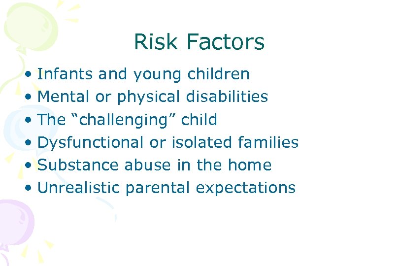 Risk Factors • Infants and young children • Mental or physical disabilities • The