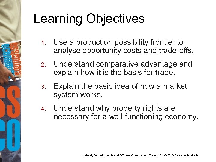 Learning Objectives 1. Use a production possibility frontier to analyse opportunity costs and trade-offs.