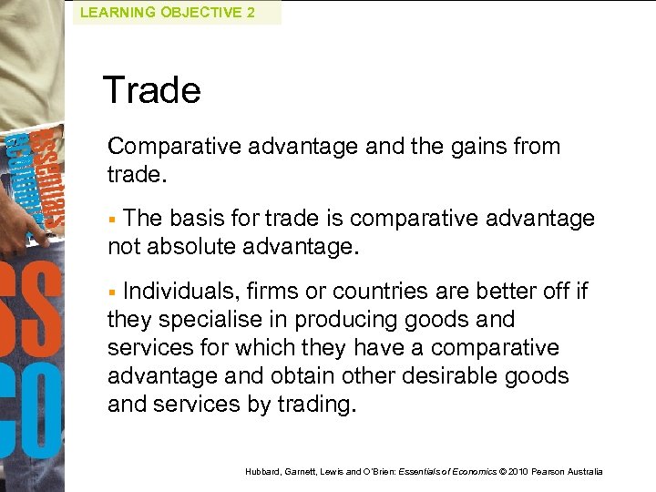 LEARNING OBJECTIVE 2 Trade Comparative advantage and the gains from trade. The basis for