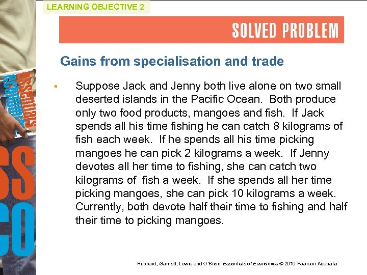 LEARNING OBJECTIVE 2 Gains from specialisation and trade § Suppose Jack and Jenny both