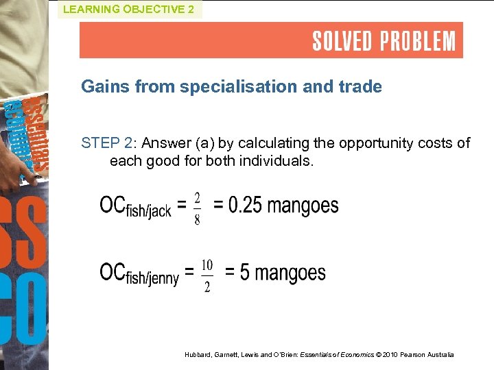 LEARNING OBJECTIVE 2 Gains from specialisation and trade STEP 2: Answer (a) by calculating