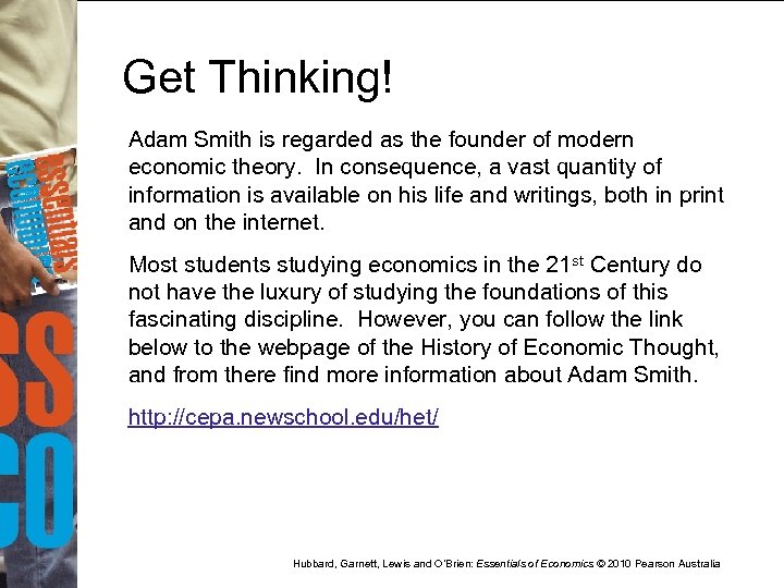 Get Thinking! Adam Smith is regarded as the founder of modern economic theory. In