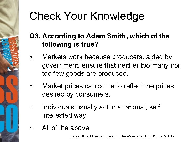 Check Your Knowledge Q 3. According to Adam Smith, which of the following is