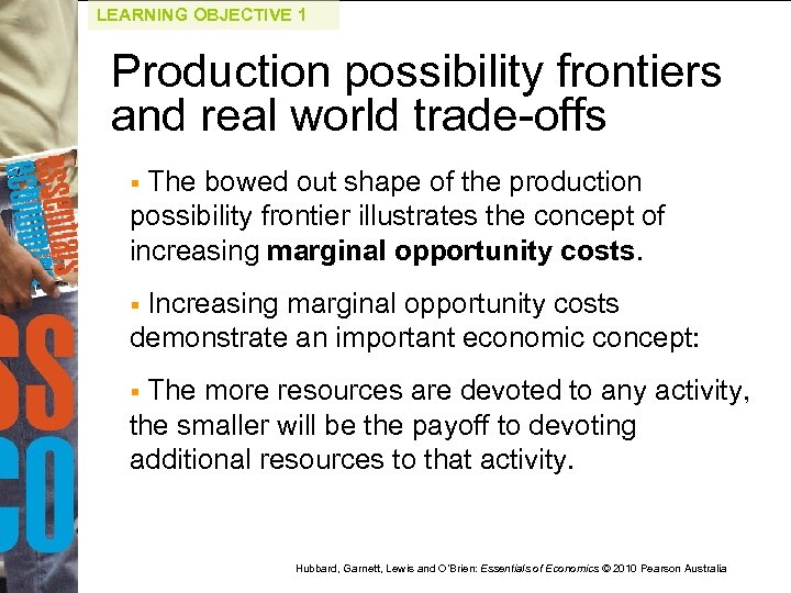 LEARNING OBJECTIVE 1 Production possibility frontiers and real world trade-offs The bowed out shape