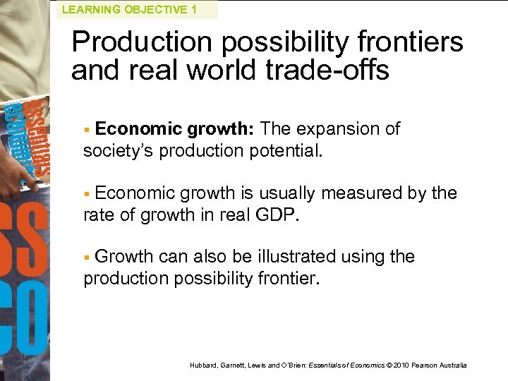 LEARNING OBJECTIVE 1 Production possibility frontiers and real world trade-offs Economic growth: The expansion