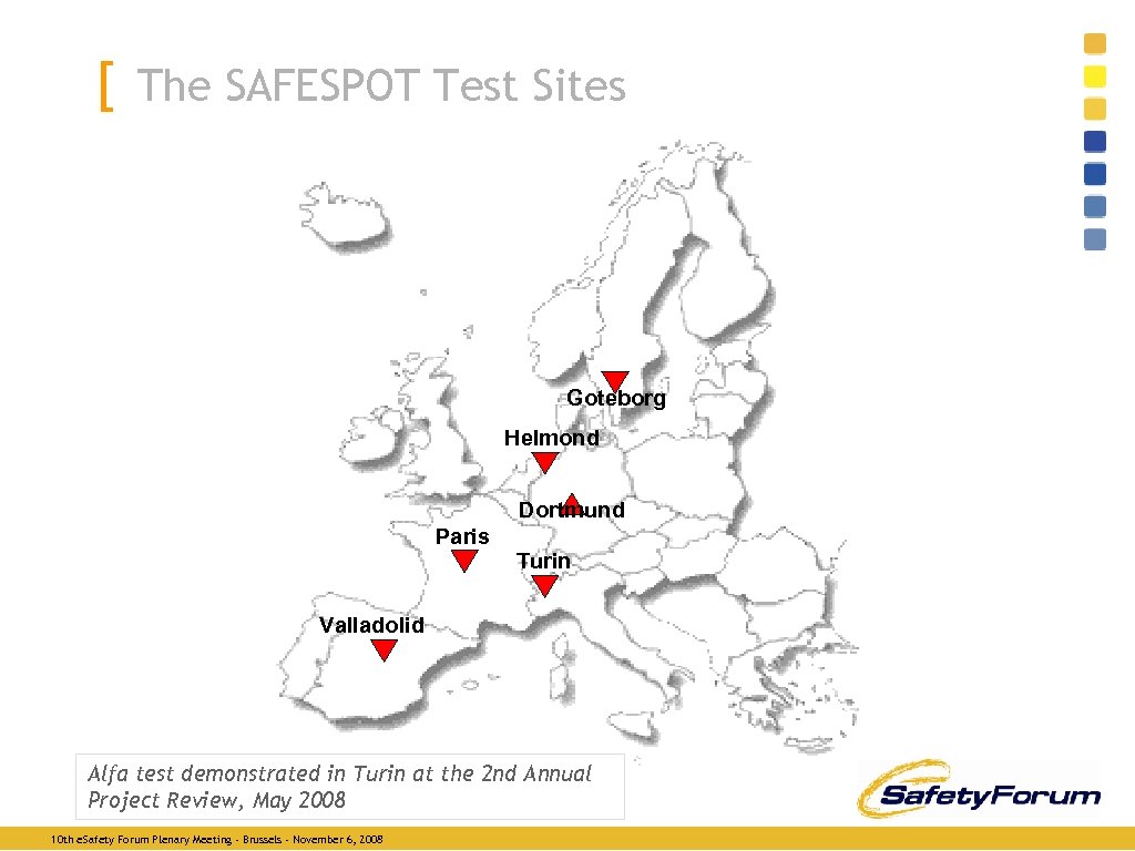 [ The SAFESPOT Test Sites Goteborg Helmond Dortmund Paris Turin Valladolid Alfa test demonstrated