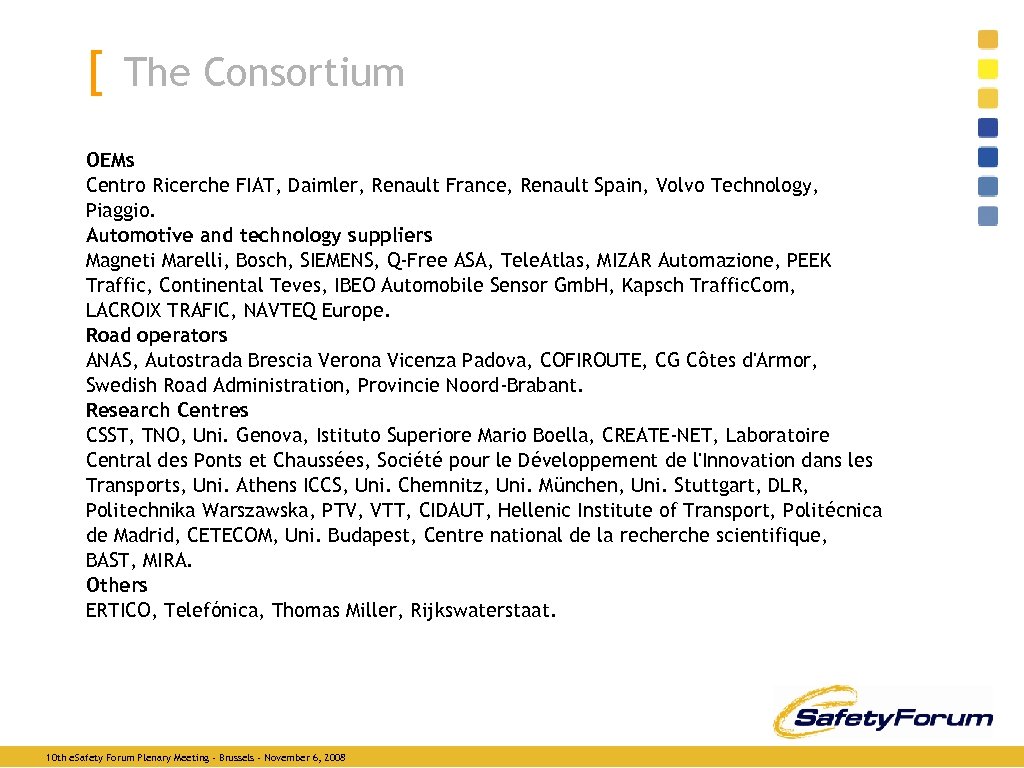[ The Consortium OEMs Centro Ricerche FIAT, Daimler, Renault France, Renault Spain, Volvo Technology,