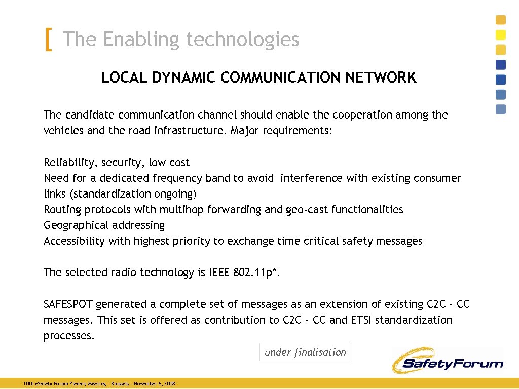 [ The Enabling technologies LOCAL DYNAMIC COMMUNICATION NETWORK The candidate communication channel should enable