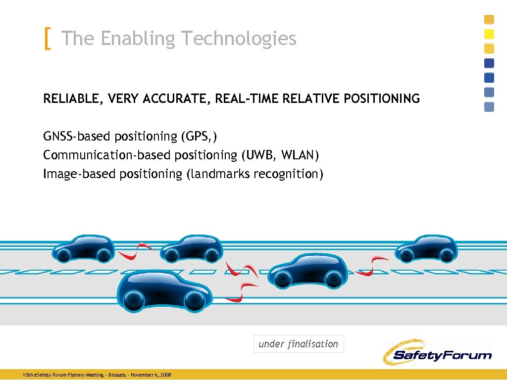 [ The Enabling Technologies RELIABLE, VERY ACCURATE, REAL-TIME RELATIVE POSITIONING GNSS-based positioning (GPS, )