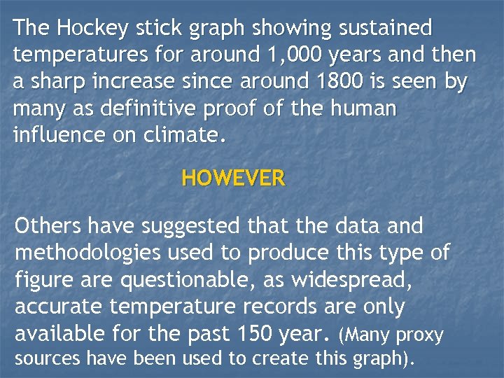 The Hockey stick graph showing sustained temperatures for around 1, 000 years and then