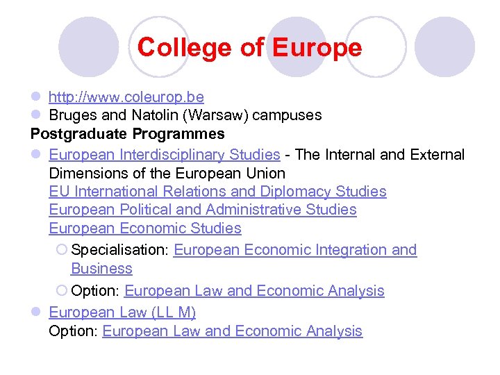 College of Europe l http: //www. coleurop. be l Bruges and Natolin (Warsaw) campuses