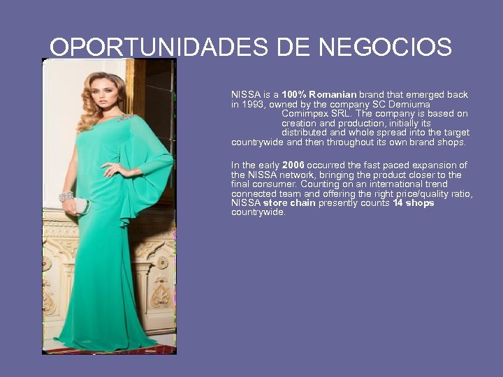 OPORTUNIDADES DE NEGOCIOS fashion collections being stores NISSA is a 100% Romanian brand that