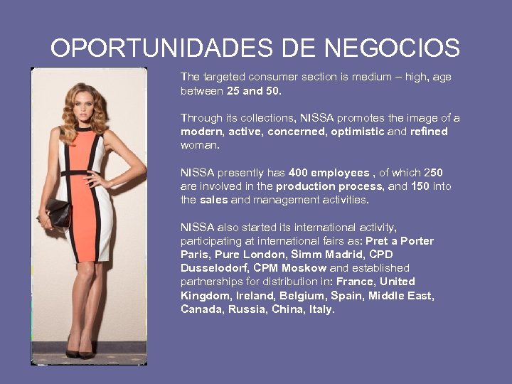 OPORTUNIDADES DE NEGOCIOS The targeted consumer section is medium – high, age between 25