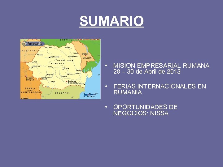 SUMARIO • MISION EMPRESARIAL RUMANA 28 – 30 de Abril de 2013 • FERIAS