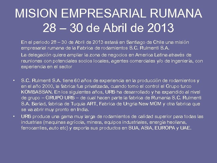 MISION EMPRESARIAL RUMANA 28 – 30 de Abril de 2013 En el periodo 28