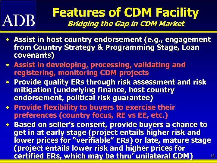 Features of CDM Facility Bridging the Gap in CDM Market • Assist in host