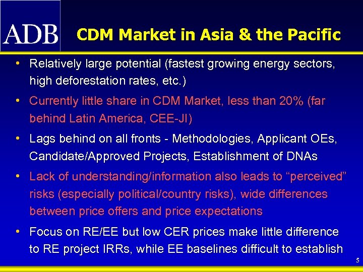 CDM Market in Asia & the Pacific • Relatively large potential (fastest growing energy