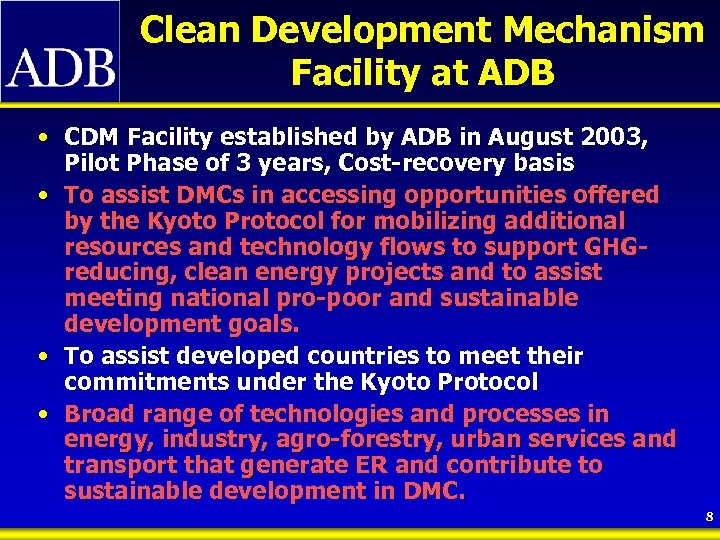 Clean Development Mechanism Facility at ADB • CDM Facility established by ADB in August